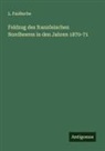 L Faidherbe, L. Faidherbe - Feldzug des französischen Nordheeres in den Jahren 1870-71