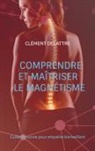 Clément Delattre - Comprendre et maîtriser le magnétisme