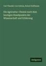 Carl Theodor von Gohren, Robert Hoffmann - Die Agricultur-Chemie nach dem heutigen Standpunkte der Wissenschaft und Erfahrung