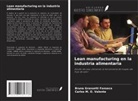 Bruna Grassetti Fonseca, Carlos M. O. Valente - Lean manufacturing en la industria alimentaria