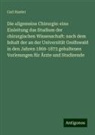 Carl Hueter - Die allgemeine Chirurgie: eine Einleitung das Studium der chirurgischen Wissenschaft: nach dem Inhalt der an der Universität Greifswald in den Jahren 1869-1873 gehaltenen Vorlesungen für Ärzte und Studirende