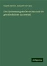Julius Victor Carus, Charles Darwin - Die Abstammung des Menschen und die geschlechtliche Zuchtwahl