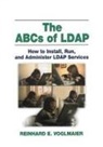 Reinhard E Voglmaier, Reinhard E. Voglmaier - The ABCs of LDAP