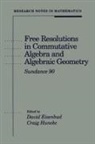 David Eisenbud, Eisenbud David, Craig Huneke, Huneke Craig - Free Resolutions in Commutative Algebra and Algebraic Geometry