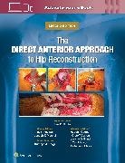 B. Sonny Bal, Bal B. Sonny, Joseph T. Moskal, Lee E. Rubin, Rubin Lee E. - The Direct Anterior Approach to Hip Reconstruction