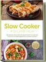 Paul Ihlmann - Slow Cooker Kochbuch: Die leckersten Slow Cooker Schongarer Rezepte für maximalen Geschmack und Nährstoffgehalt bei minimalem Aufwand - inkl. Brotrezepten, Aufstrichen, Fingerfood & Getränken