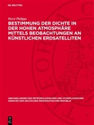 Horst Philipps - Bestimmung der Dichte in der hohen Atmosphäre mittels Beobachtungen an künstlichen Erdsatelliten
