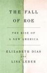 Elizabeth Dias, Lisa Lerer - The Fall of Roe