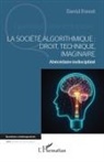 David Forest - La société algorithmique : Droit, technique, imaginaire