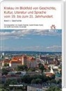 Angela Bajorek, Isabel Röskau-Rydel, Jan Rydel, Dorota Szcz¿¿niak - Krakau im Blickfeld von Geschichte, Kultur, Literatur und Sprache vom 19. bis zum 21. Jahrhundert. Band 1: Geschichte