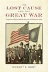 Robert E Hunt, Robert E. Hunt - The Lost Cause and the Great War