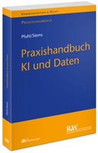 Fabian Pfuhl, Fabian (Prof. Dr.) Pfuhl, Jasper Siems, Jasper (Dr.) Siems - Praxishandbuch KI und Daten