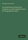 Guillaume Henri Dufour - Der Sonderbunds-Krieg und die Ereignisse von 1856: Eingeleitet durch eine biographische Skizze