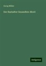 Georg Müller - Der Rastadter Gesandten-Mord