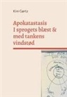 Kim Gørtz - Apokatastasis. I sprogets blæst & med tankens vindstød