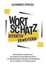 Alexander Striezel - Wortschatz effektiv erweitern