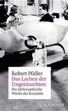 Robert Pfaller - Das Lachen der Ungetäuschten