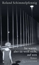 Roland Schimmelpfennig - Sie wartet, aber sie weiß nicht, auf wen