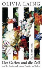 Olivia Laing - Der Garten und die Zeit