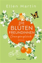 Ellen Martin - Die Blütenfreundinnen - Orangenglück