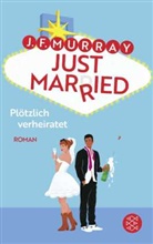 J F Murray, J.F. Murray - Just married - Plötzlich verheiratet