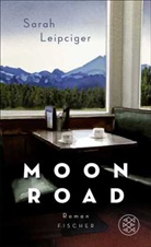 Sarah Leipciger - Moon Road