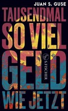 Juan S Guse, Juan S. Guse - Tausendmal so viel Geld wie jetzt