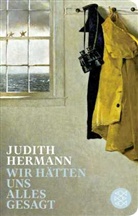 Judith Hermann - Wir hätten uns alles gesagt