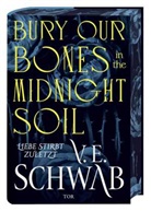 V E Schwab, V. E. Schwab - Bury Our Bones in the Midnight Soil