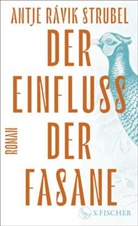 Antje Rávik Strubel - Der Einfluss der Fasane