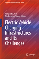 Ashutosh K Giri, Ashutosh K. Giri, Ashutosh K Giri, Singh, Madhusudan Singh - Electric Vehicle Charging Infrastructures and its Challenges