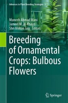 Muneeb Ahmad Wani, Jameel M. Al-Khayri, Shri Mohan Jain, Jameel M Al-Khayri, Mohan Jain, Shri Mohan Jain... - Breeding of Ornamental Crops: Bulbous Flowers