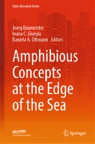 Daniela A Ottmann, Daniela A. Ottmann, Joerg Baumeister, Ioana C Giurgiu, Ioana C. Giurgiu, Daniela Ottmann - Amphibious Concepts at the Edge of the Sea