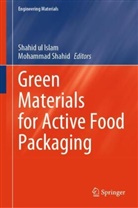 Shahid Ul Islam, Shahid, Mohammad Shahid, Shahid Ul Islam - Green Materials for Active Food Packaging