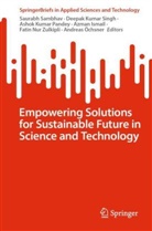 Azman Ismail, Ashok Kumar Pandey et al, Deepak Kumar Singh, Andreas Öchsner, Ashok Kumar Pandey, Saurabh Sambhav... - Empowering Solutions for Sustainable Future in Science and Technology