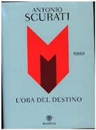 Antonio Scurati - M. L'ora del destino