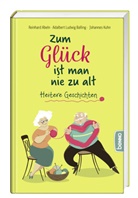 Reinhard Abeln, Adalbert Ludwig Balling, Kuhn, Joh Kuhn, Johannes Kuhn - Zum Glück ist man nie zu alt