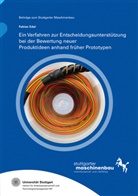 Fabian Edel, Katharina Hölzle, Stuttgart Institut für Arbeitswi, Institut für Arbeitswissenschaft und Technologiemanagement IAT Universität Stuttgart - Ein Verfahren zur Entscheidungsunterstützung bei der Bewertung neuer Produktideen anhand früher Prototypen