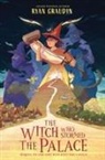 Ryan Graudin - The Witch Who Stormed the Palace