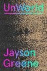 Jayson Greene - UnWorld