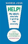 Saskia Joss - Help! My Child's Anxiety is Giving Me Anxiety