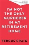 Fergus Craig, Craig Fergus - I'm Not the Only Murderer in My Retirement Home