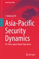 S Mahmud Ali, S. Mahmud Ali - Asia-Pacific Security Dynamics