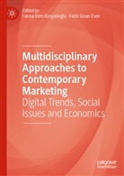 Fatih Sinan Esen, Fatma Irem Konyalioglu, Fatma Irem Konyalioglu, Fatma Irem Konyalıoğlu, Sinan Esen - Multidisciplinary Approaches to Contemporary Marketing