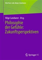 Hilge Landweer - Philosophie der Gefühle: Zukunftsperspektiven