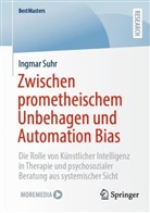 Ingmar Suhr - Zwischen prometheischem Unbehagen und Automation Bias
