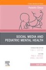 Erin Lechner Belfort, Paul E. Weigel - Social Media and Pediatric Mental Health, An Issue of Pediatric Clinics of North America: Volume 72-2