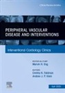 Andrew J. P. Klein, Dmitriy N. Feldman - Peripheral Vascular Disease and Interventions, An Issue of Interventional Cardiology Clinics: Volume 14-2