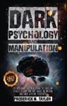 Frederick W. Taylor - Dark Psychology and Manipulation
