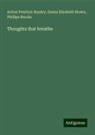 Phillips Brooks, Emma Elizabeth Brown, Arthur Penrhyn Stanley - Thoughts that breathe